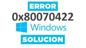 Solución Error 0x80070422 en Windows