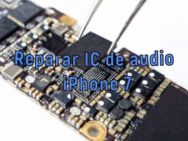 Reparar IC de audio iPhone 7