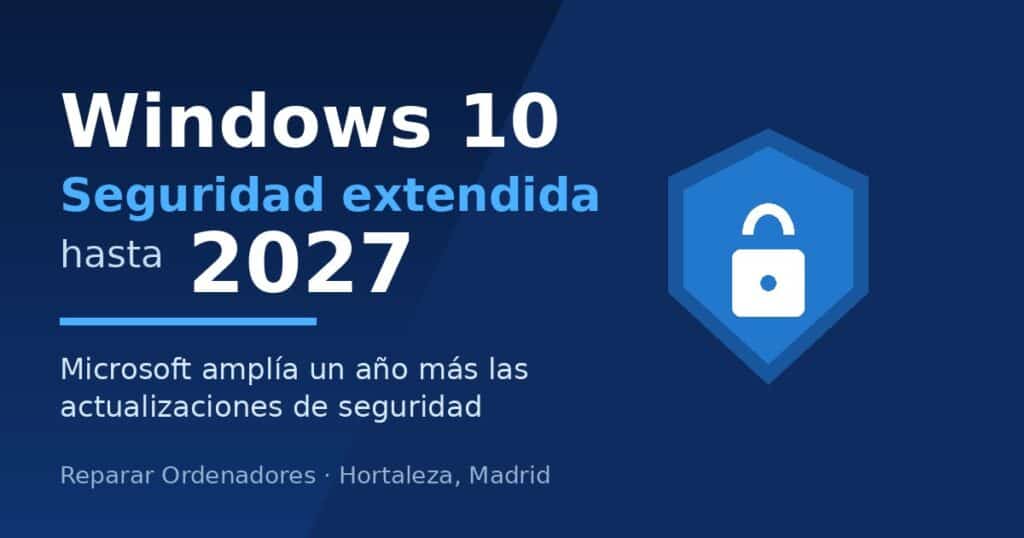 Windows 10 con actualizaciones de seguridad extendidas hasta octubre de 2027