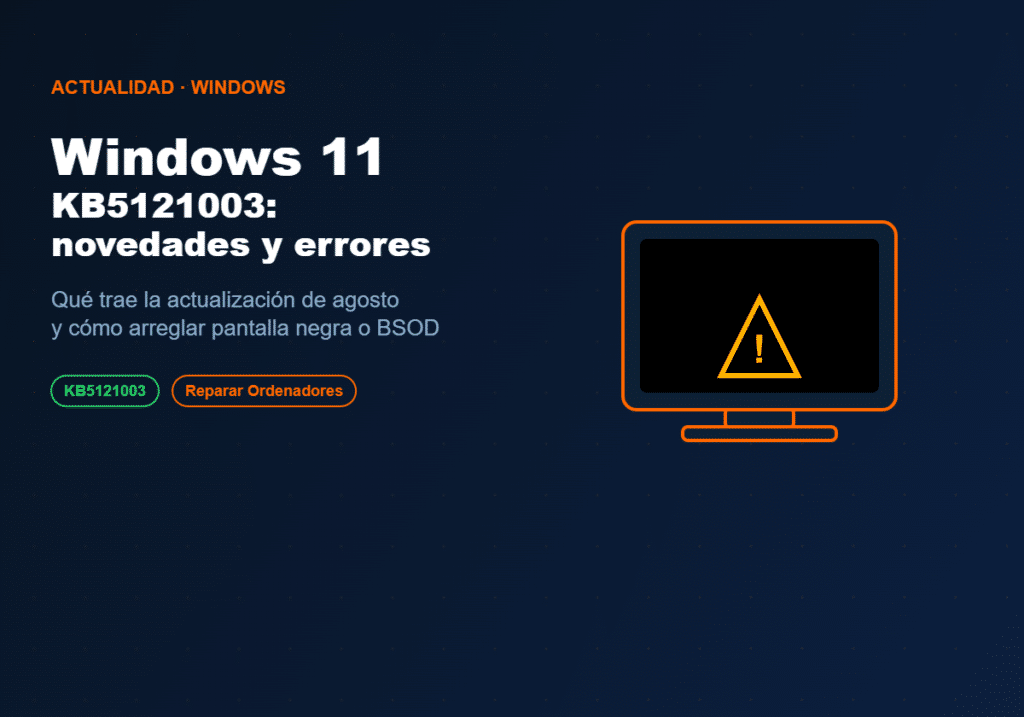Windows 11 KB5121003, actualización de agosto de 2026: novedades y cómo solucionar pantalla negra o pantalla azul