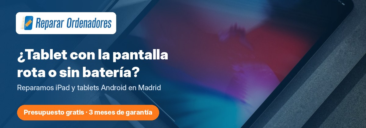 Las mejores tablets de 2026: cuál comprar según tu uso y presupuesto 3 Reparar Ordenadores: reparamos iPad y tablets Android en Madrid