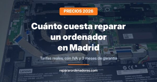 Cuánto cuesta reparar un ordenador en Madrid en 2026: precios reales con IVA