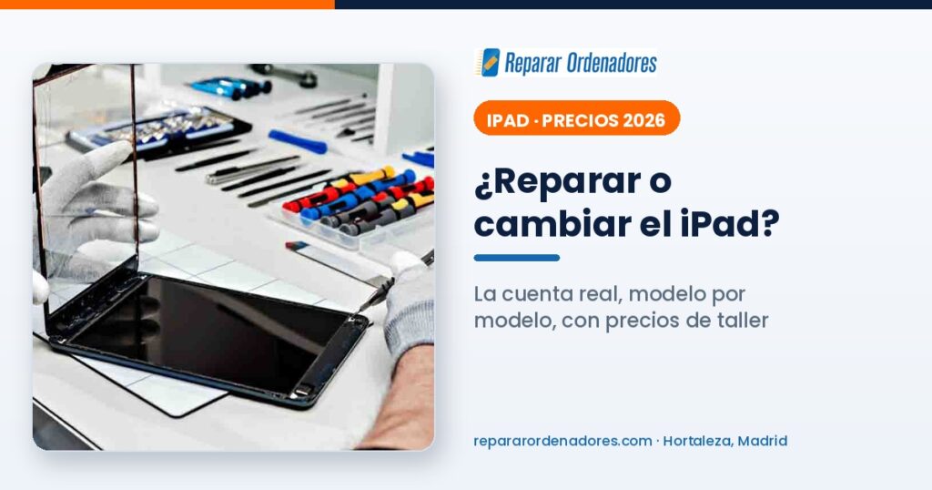Reparar o cambiar el iPad: precios de reparación en Madrid por modelo
