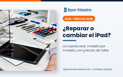 Reparar o cambiar el iPad: precios de reparación en Madrid por modelo